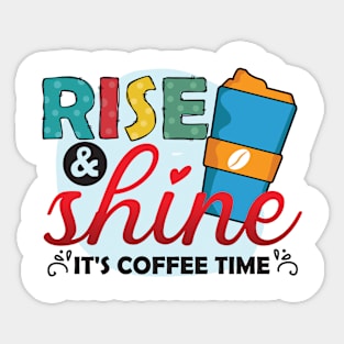 Rise & Shine, It's Coffee Time Sticker